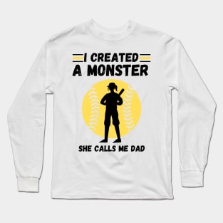 I created a monster She calls me dad Baseball softball dad Long Sleeve T-Shirt